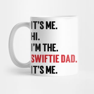 It’s Me Hi I’m The Swiftie Dad It’s Me v2 Mug